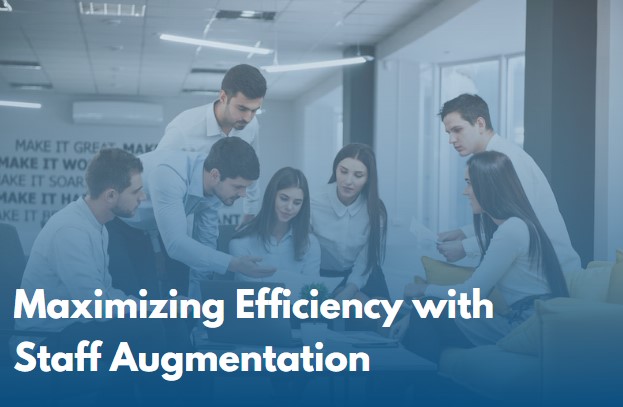 Maximizing Efficiency with Staff Augmentation